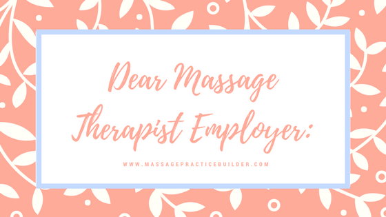 Dear Massage therapist employer